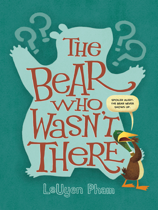 Title details for The Bear Who Wasn't There by LeUyen Pham - Wait list